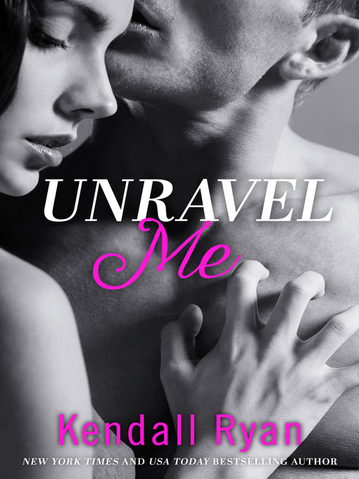 Title details for Unravel Me (Unravel Me Series, Book 1) by Kendall Ryan - Wait list